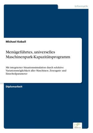 Menügeführtes, universelles Maschinenpark-Kapazitätsprogramm de Michael Koball