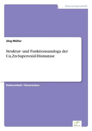 Struktur- und Funktionsanaloga der Cu,Zn-Superoxid-Dismutase de Jörg Müller