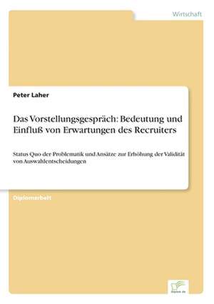 Das Vorstellungsgespräch: Bedeutung und Einfluß von Erwartungen des Recruiters de Peter Laher