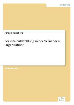 Personalentwicklung in der "lernenden Organisation" de Jürgen Haneberg