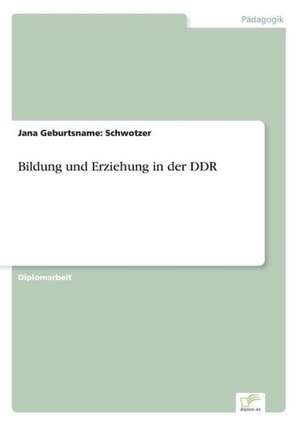 Bildung und Erziehung in der DDR de Jana Geburtsname: Schwotzer