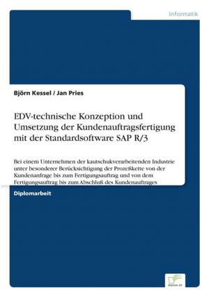 EDV-technische Konzeption und Umsetzung der Kundenauftragsfertigung mit der Standardsoftware SAP R/3 de Björn Kessel