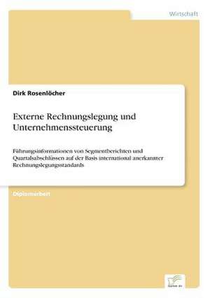 Externe Rechnungslegung und Unternehmenssteuerung de Dirk Rosenlöcher