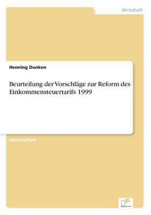 Beurteilung der Vorschläge zur Reform des Einkommensteuertarifs 1999 de Henning Dunken