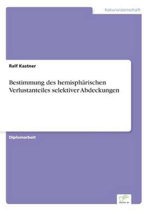 Bestimmung des hemisphärischen Verlustanteiles selektiver Abdeckungen de Ralf Kastner