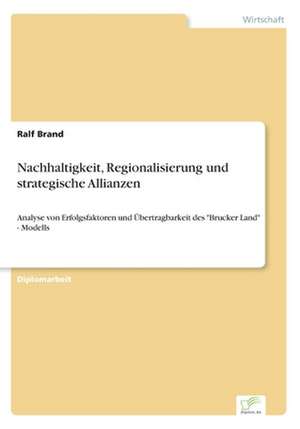 Nachhaltigkeit, Regionalisierung und strategische Allianzen de Ralf Brand