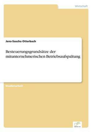 Besteuerungsgrundsätze der mitunternehmerischen Betriebsaufspaltung de Jens-Sascha Otterbach