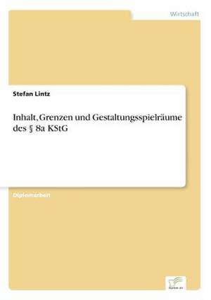 Inhalt, Grenzen und Gestaltungsspielräume des § 8a KStG de Stefan Lintz