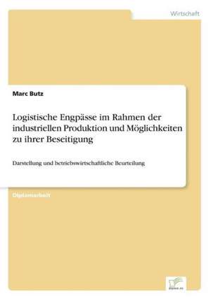 Logistische Engpässe im Rahmen der industriellen Produktion und Möglichkeiten zu ihrer Beseitigung de Marc Butz