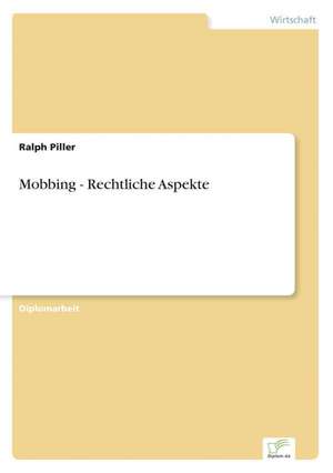 Mobbing - Rechtliche Aspekte de Ralph Piller