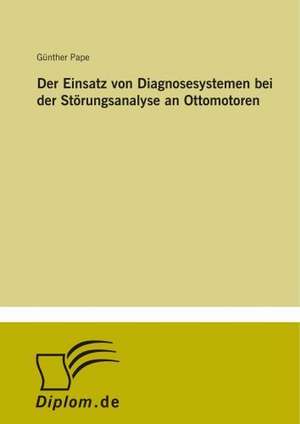 Der Einsatz von Diagnosesystemen bei der Störungsanalyse an Ottomotoren de Günther Pape