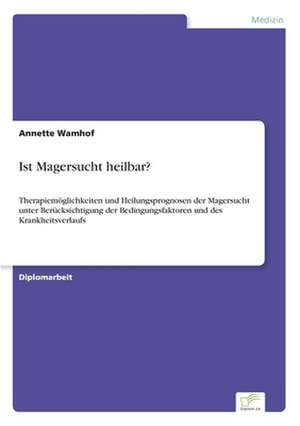 Ist Magersucht heilbar? de Annette Wamhof