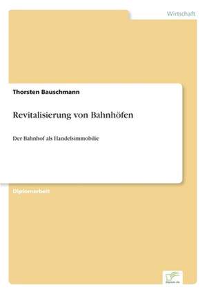 Revitalisierung von Bahnhöfen de Thorsten Bauschmann