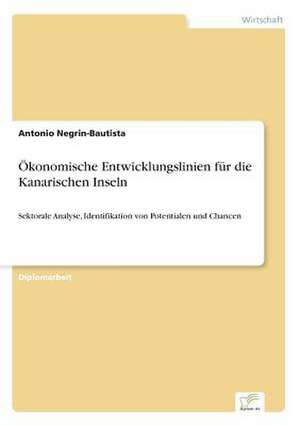 Ökonomische Entwicklungslinien für die Kanarischen Inseln de Antonio Negrin-Bautista