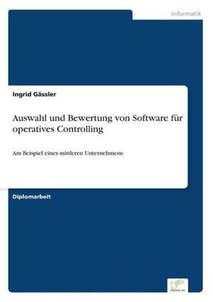 Auswahl und Bewertung von Software für operatives Controlling de Ingrid Gässler