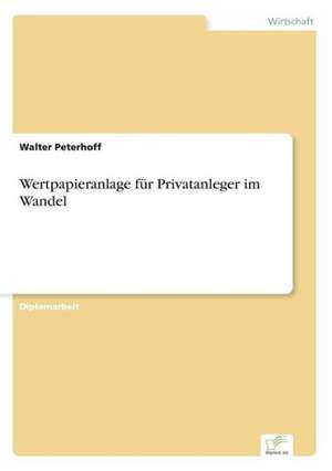 Wertpapieranlage für Privatanleger im Wandel de Walter Peterhoff