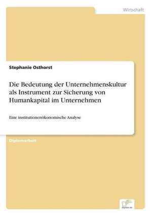 Die Bedeutung der Unternehmenskultur als Instrument zur Sicherung von Humankapital im Unternehmen de Stephanie Osthorst