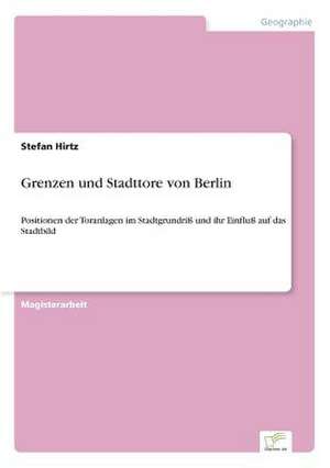 Grenzen und Stadttore von Berlin de Stefan Hirtz