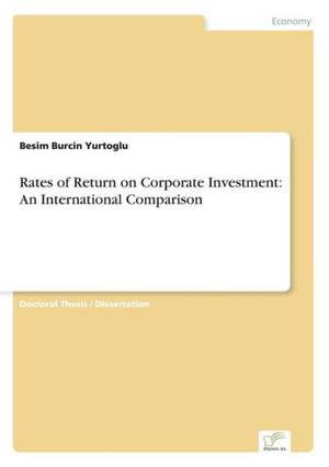 Rates of Return on Corporate Investment: An International Comparison de Besim Burcin Yurtoglu