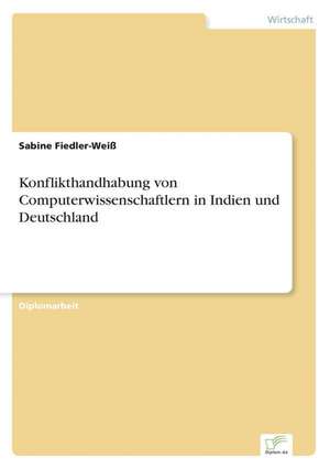 Konflikthandhabung von Computerwissenschaftlern in Indien und Deutschland de Sabine Fiedler-Weiß