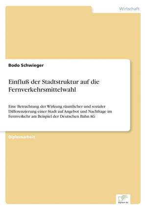 Einfluß der Stadtstruktur auf die Fernverkehrsmittelwahl de Bodo Schwieger