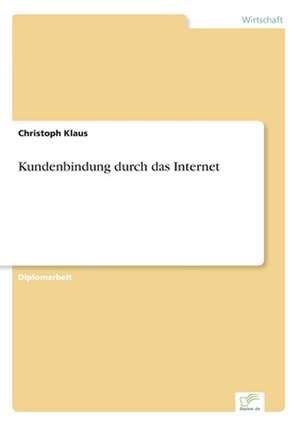 Kundenbindung durch das Internet de Christoph Klaus