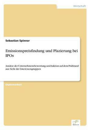 Emissionspreisfindung und Plazierung bei IPOs de Sebastian Spinner