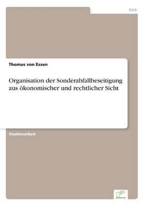 Organisation der Sonderabfallbeseitigung aus ökonomischer und rechtlicher Sicht de Thomas von Essen