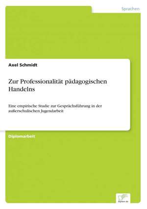 Zur Professionalität pädagogischen Handelns de Axel Schmidt