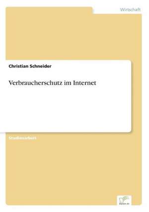 Verbraucherschutz im Internet de Christian Schneider