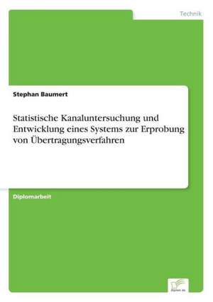 Statistische Kanaluntersuchung und Entwicklung eines Systems zur Erprobung von Übertragungsverfahren de Stephan Baumert