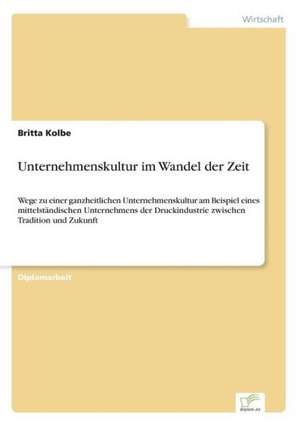 Unternehmenskultur im Wandel der Zeit de Britta Kolbe