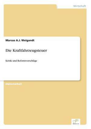 Die Kraftfahrzeugsteuer de Marcus A. J. Weigandt