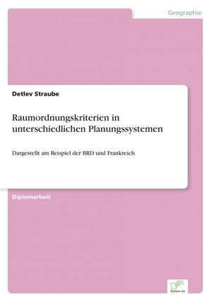 Raumordnungskriterien in unterschiedlichen Planungssystemen de Detlev Straube