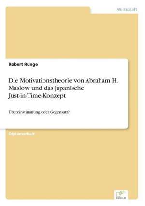 Die Motivationstheorie von Abraham H. Maslow und das japanische Just-in-Time-Konzept de Robert Runge