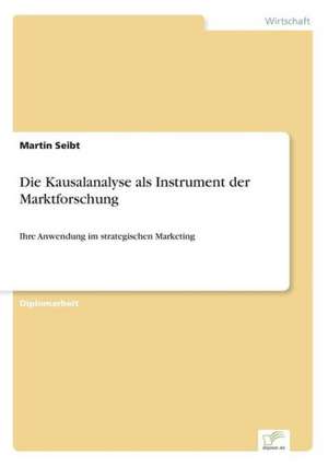 Die Kausalanalyse als Instrument der Marktforschung de Martin Seibt