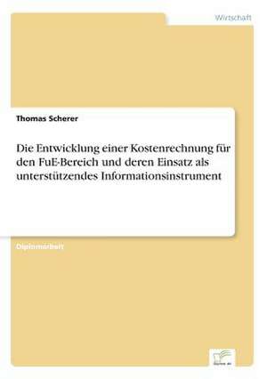 Die Entwicklung einer Kostenrechnung für den FuE-Bereich und deren Einsatz als unterstützendes Informationsinstrument de Thomas Scherer