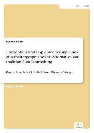 Konzeption und Implementierung eines Mitarbeitergespräches als Alternative zur traditionellen Beurteilung de Martina Serr