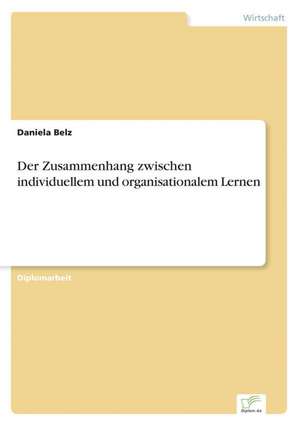 Der Zusammenhang Zwischen Individuellem Und Organisationalem Lernen: Yusuf Has Hacib de Daniela Belz