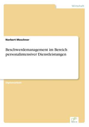 Beschwerdemanagement im Bereich personalintensiver Dienstleistungen de Norbert Moschner