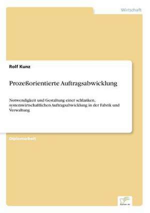 Prozeßorientierte Auftragsabwicklung de Rolf Kunz