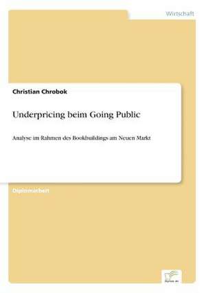 Underpricing beim Going Public de Christian Chrobok