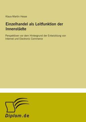 Einzelhandel als Leitfunktion der Innenstädte de Klaus-Martin Hesse