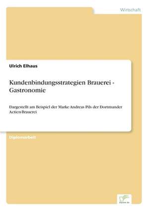 Kundenbindungsstrategien Brauerei - Gastronomie de Ulrich Elhaus