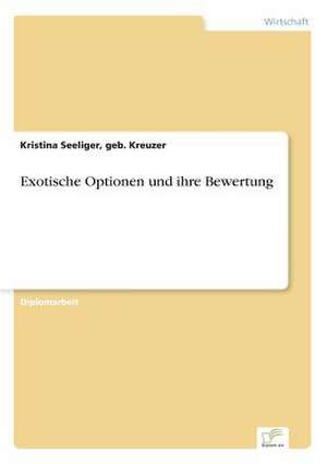 Exotische Optionen und ihre Bewertung de geb. Kreuzer Seeliger