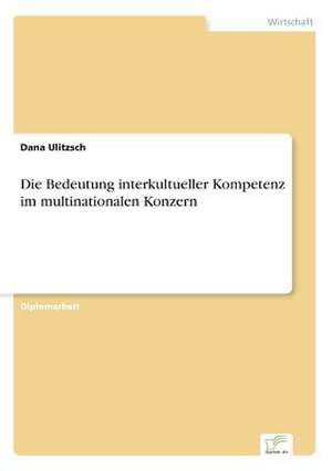 Die Bedeutung interkultueller Kompetenz im multinationalen Konzern de Dana Ulitzsch