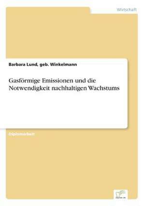 Gasförmige Emissionen und die Notwendigkeit nachhaltigen Wachstums de geb. Winkelmann Lund