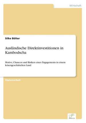 Ausländische Direktinvestitionen in Kambodscha de Silke Bölter