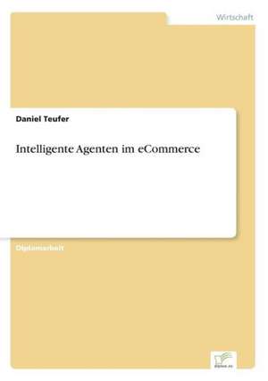 Intelligente Agenten im eCommerce de Daniel Teufer