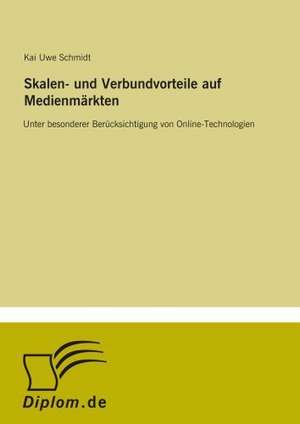 Skalen- und Verbundvorteile auf Medienmärkten de Kai Uwe Schmidt